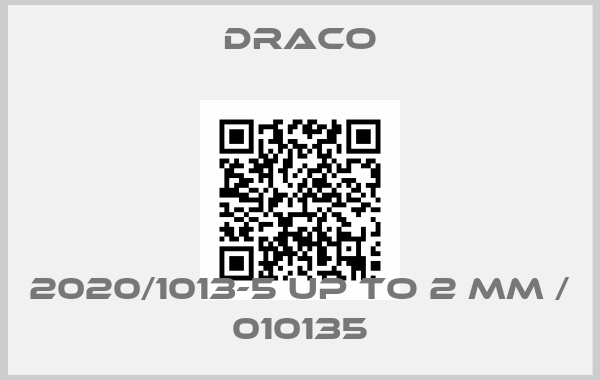 Draco-2020/1013-5 UP TO 2 MM / 010135
