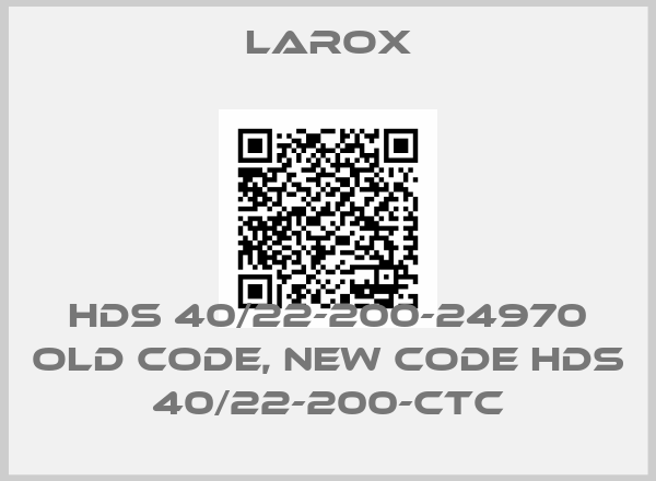 Larox-HDS 40/22-200-24970 old code, new code HDS 40/22-200-CTC
