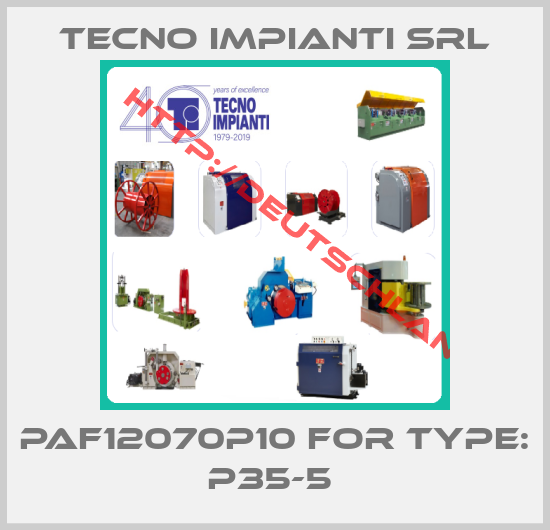 Tecno Impianti Srl-PAF12070P10 for TYPE: P35-5 