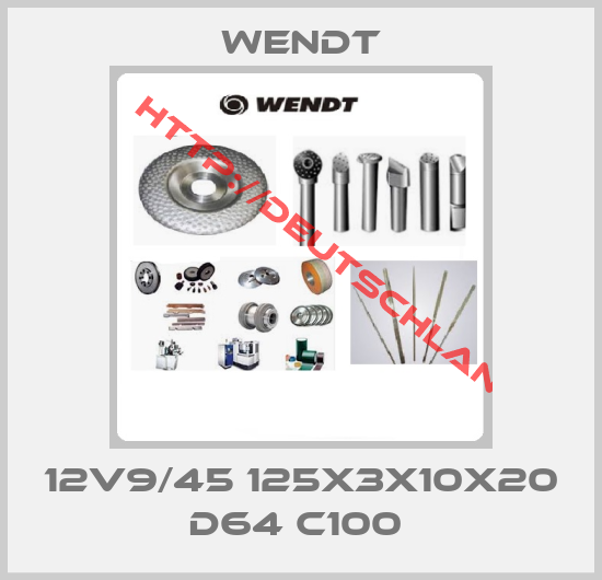 Wendt-12V9/45 125X3X10X20 D64 C100 