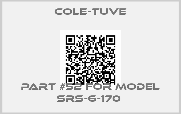 Cole-Tuve-PART #52 FOR MODEL SRS-6-170 