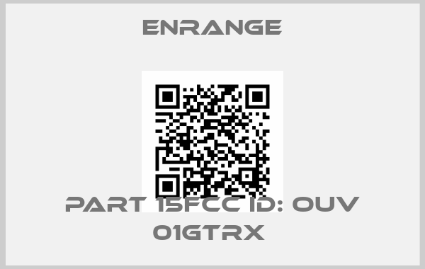 Enrange-PART 15FCC ID: OUV 01GTRX 