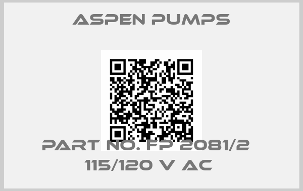 ASPEN Pumps-PART NO. FP 2081/2   115/120 V AC 