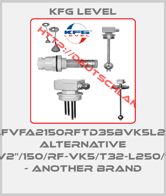 KFG Level-ALFVFA2150RFTD35BVK5L250 alternative NMG125-AFV2"/150/RF-VK5/T32-L250/12-V44R-Ex - another brand