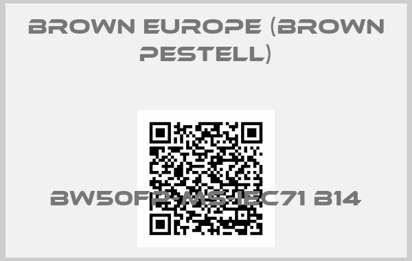 Brown Europe (Brown Pestell)-BW50FP-MS-IEC71 B14