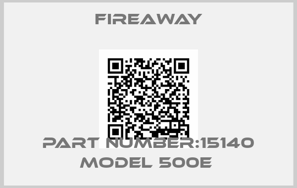 Fireaway-PART NUMBER:15140 MODEL 500E 