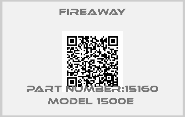 Fireaway-PART NUMBER:15160 MODEL 1500E 