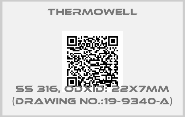 Thermowell-SS 316, ODXID: 22X7MM (DRAWING NO.:19-9340-A)