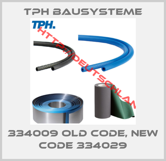 TPH BAUSYSTEME-334009 old code, new code 334029