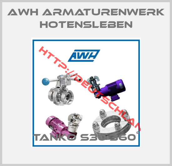 AWH Armaturenwerk Hotensleben-TANKO S30 360˚