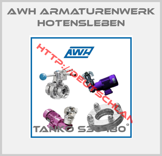 AWH Armaturenwerk Hotensleben-TANKO S30 180˚