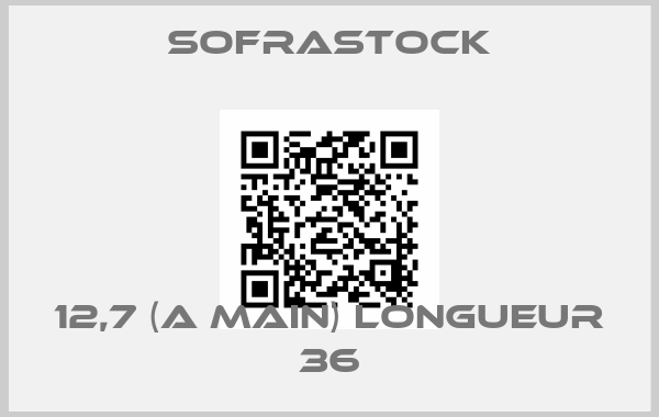 Sofrastock-12,7 (A MAIN) LONGUEUR 36