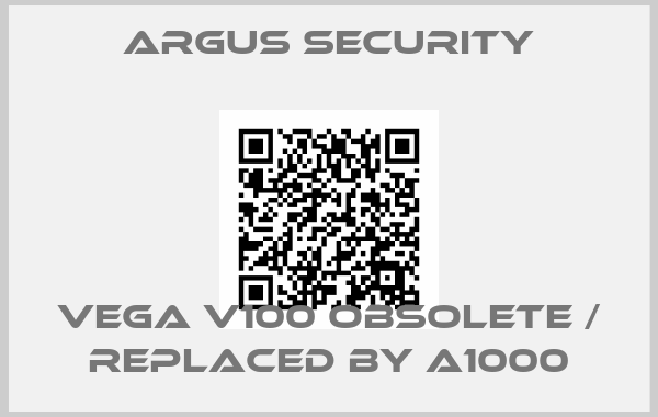 Argus Security-VEGA V100 obsolete / replaced by A1000