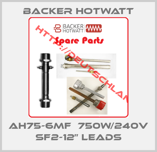 Backer Hotwatt-AH75-6MF  750W/240V SF2-12” Leads
