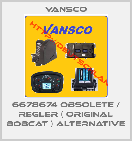 Vansco-6678674 obsolete / Regler ( Original Bobcat ) alternative