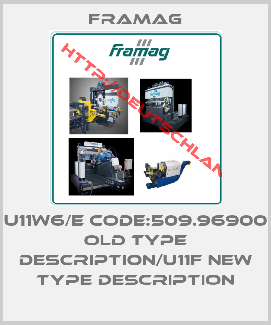 Framag-U11W6/E CODE:509.96900 old type description/U11F new type description