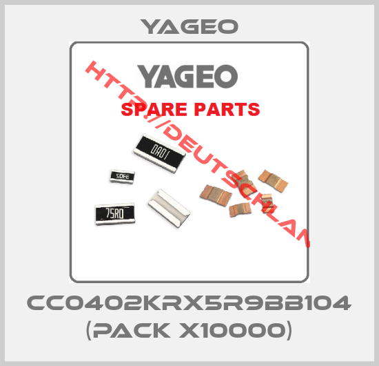 Yageo-CC0402KRX5R9BB104 (pack x10000)