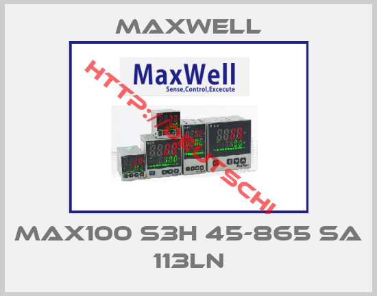 maxwell-MAX100 S3H 45-865 SA 113LN