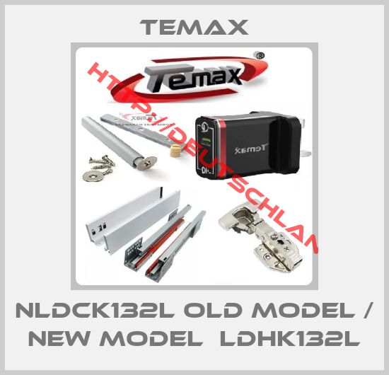 TEMAX-NLDCK132L old model / new model  LDHK132L