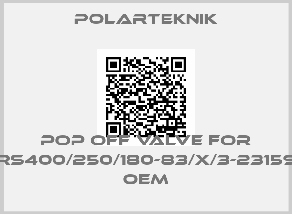 Polarteknik-Pop off valve for RS400/250/180-83/X/3-23159 oem