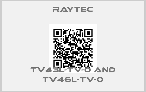 Raytec-TV43L-TV-0 and TV46L-TV-0