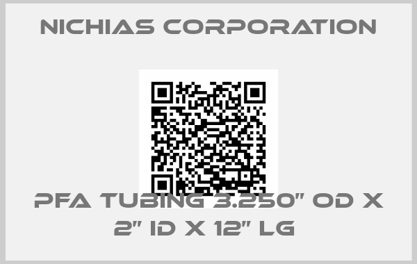 NICHIAS Corporation-PFA Tubing 3.250” od x 2” id x 12” lg 