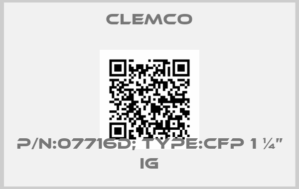 CLEMCO-P/N:07716D; Type:CFP 1 ¼” IG