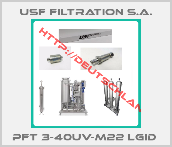 Usf Filtration S.A.-PFT 3-40UV-M22 LGID 