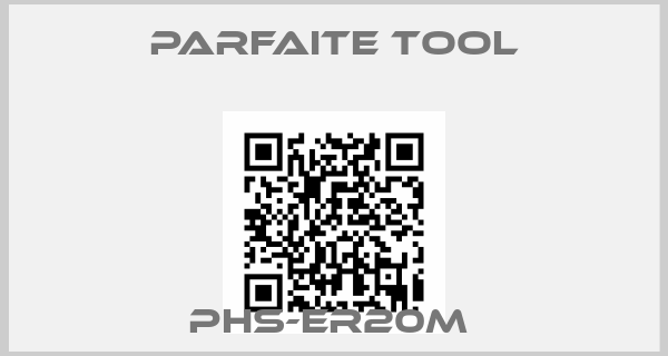 Parfaite Tool-PHS-ER20M 
