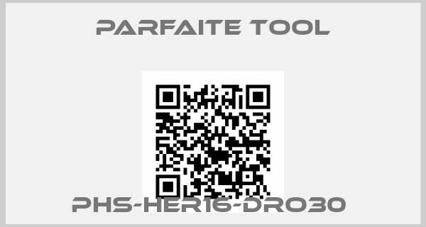 Parfaite Tool-PHS-HER16-DRO30 
