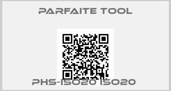 Parfaite Tool-PHS-ISO20 ISO20 
