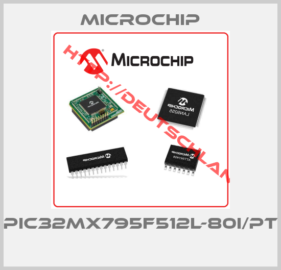 Microchip-PIC32MX795F512L-80I/PT 