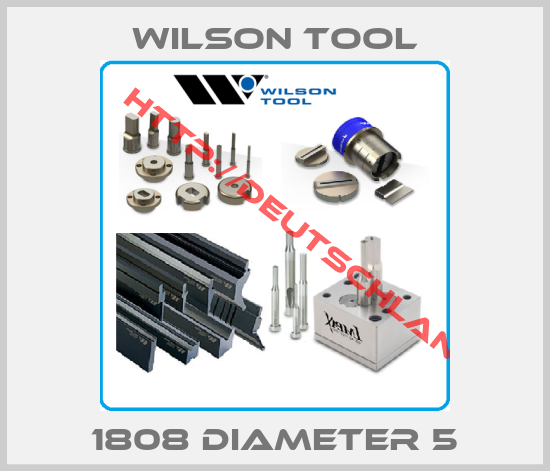 Wilson Tool-1808 diameter 5