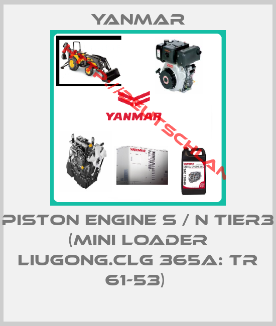 Yanmar-PISTON ENGINE S / N TIER3 (MINI LOADER LIUGONG.CLG 365A: TR 61-53) 