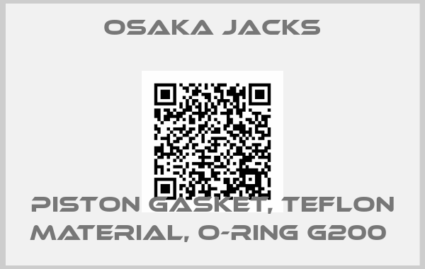 Osaka Jacks-PISTON GASKET, TEFLON MATERIAL, O-RING G200 