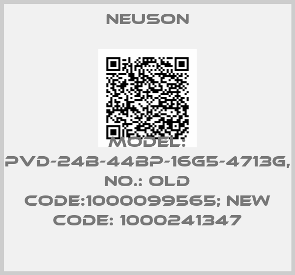 Neuson-Model: PVD-24B-44BP-16G5-4713G, No.: old code:1000099565; new code: 1000241347