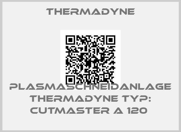Thermadyne-PLASMASCHNEIDANLAGE THERMADYNE TYP: CUTMASTER A 120 
