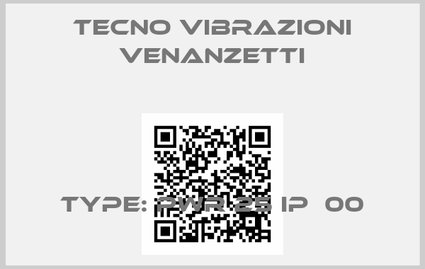 Tecno Vibrazioni Venanzetti-Type: PWR 25 IP  00