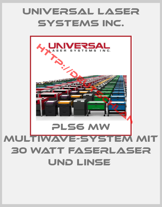 Universal Laser Systems Inc.-PLS6 MW MULTIWAVE-SYSTEM MIT 30 WATT FASERLASER UND LINSE 