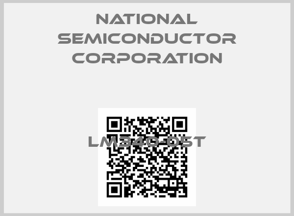 NATIONAL SEMICONDUCTOR CORPORATION-LM340-05T