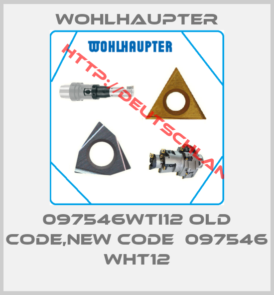 Wohlhaupter-097546WTI12 old code,new code  097546 WHT12