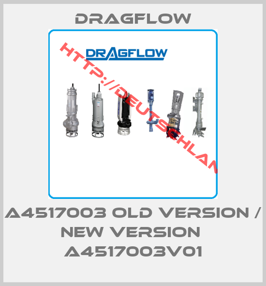 Dragflow-A4517003 old version / new version  A4517003V01