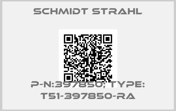 Schmidt Strahl-P-N:397850; Type: T51-397850-RA