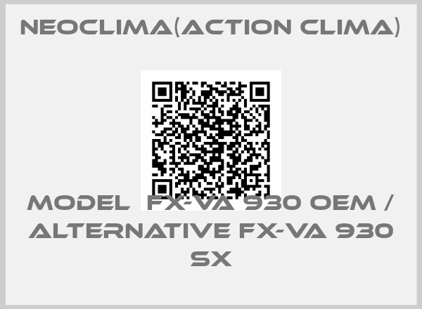NeoClima(Action clima)-Model  FX-VA 930 OEM / alternative FX-VA 930 SX