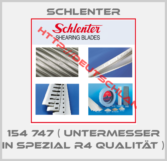 Schlenter-154 747 ( Untermesser in spezial R4 Qualität )