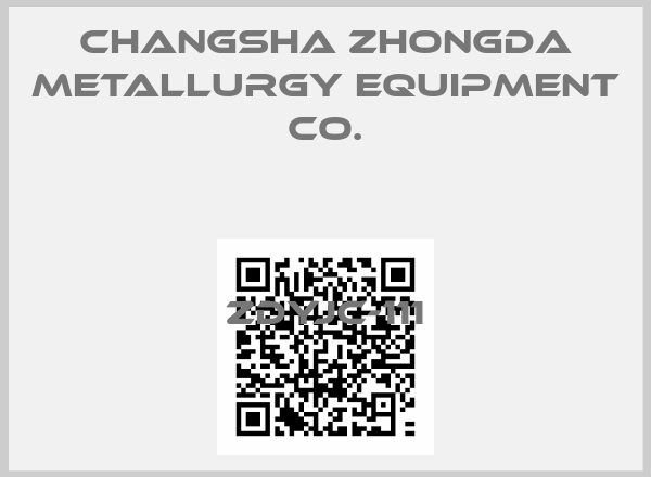 Changsha Zhongda Metallurgy Equipment Co.-ZDYJC-111