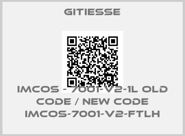 Gitiesse-Imcos - 7001-V2-1L old code / new code IMCOS-7001-V2-FTLH