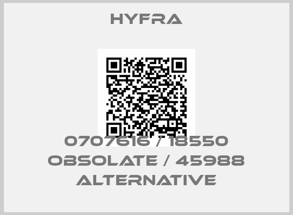 Hyfra-0707616 / 18550 obsolate / 45988 alternative