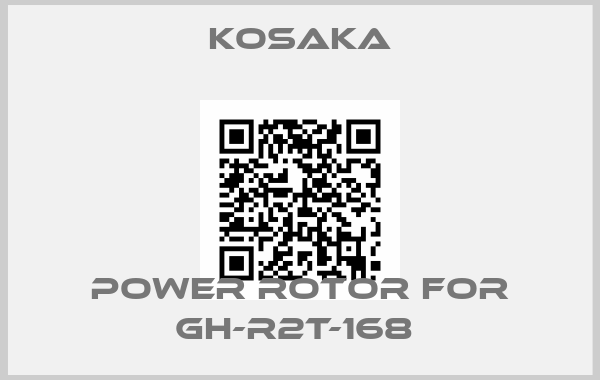 KOSAKA-power rotor for GH-R2T-168 