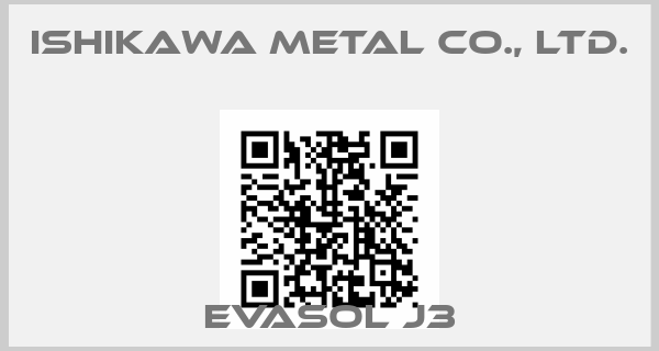 ISHIKAWA METAL CO., LTD.-EVASOL J3